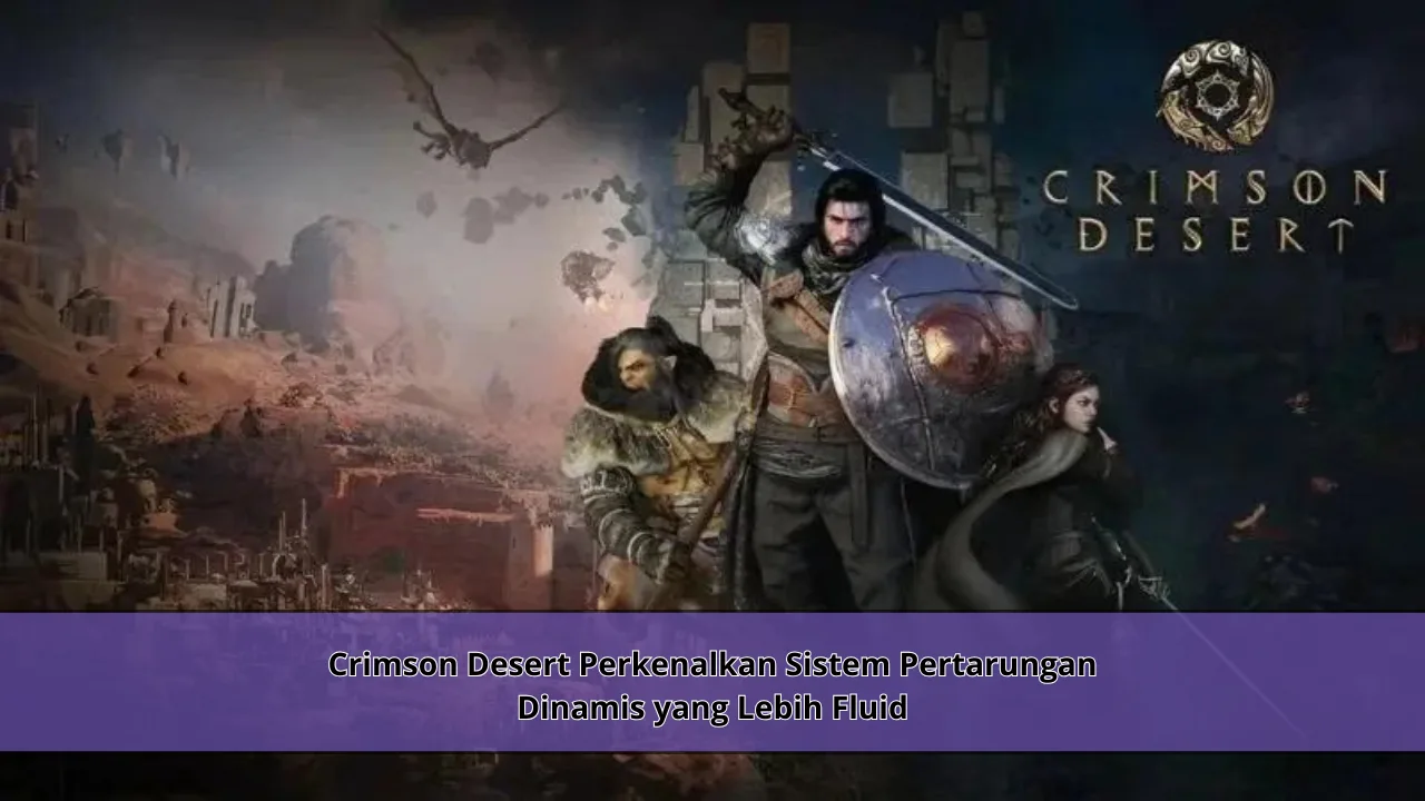 Crimson Desert Perkenalkan Sistem Pertarungan Dinamis yang Lebih Fluid