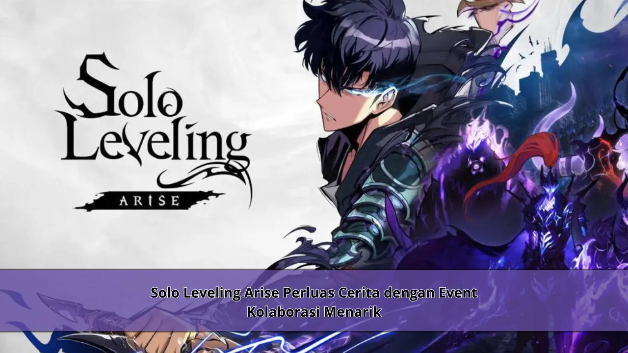 Solo Leveling Arise Perluas Cerita dengan Event Kolaborasi Menarik