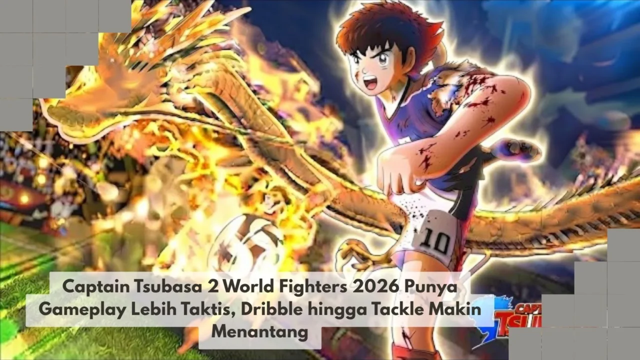 Captain Tsubasa 2 World Fighters 2026 Punya Gameplay Lebih Taktis, Dribble hingga Tackle Makin Menantang