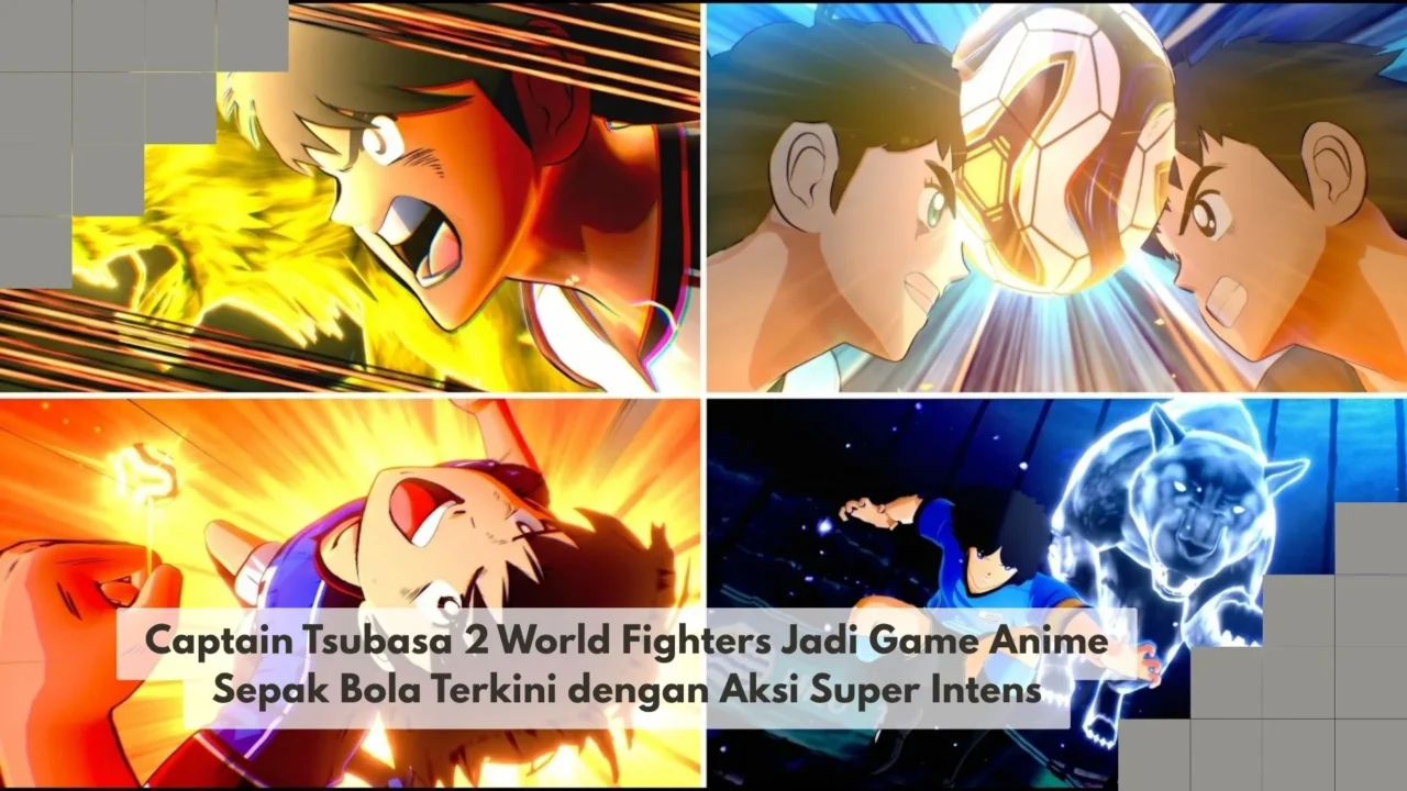 Captain Tsubasa 2 World Fighters Jadi Game Anime Sepak Bola Terkini dengan Aksi Super Intens