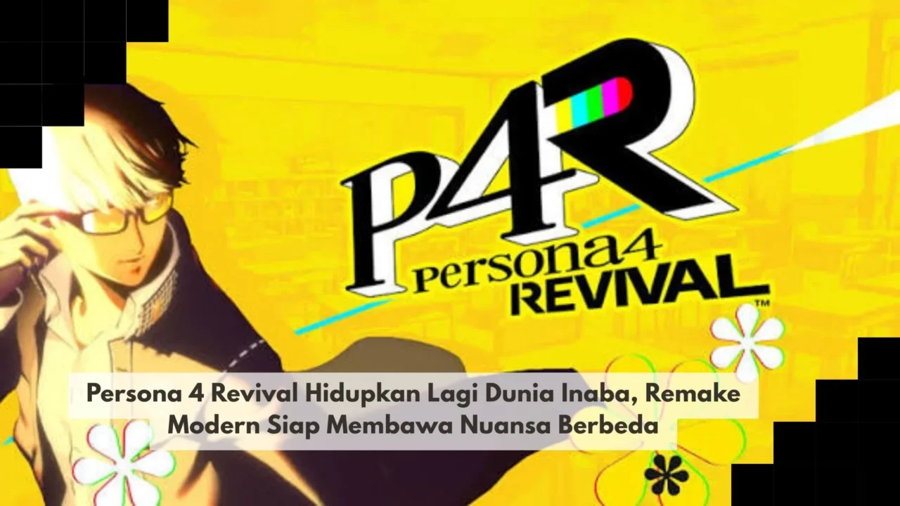 Persona 4 Revival Hidupkan Lagi Dunia Inaba, Remake Modern Siap Membawa Nuansa Berbeda
