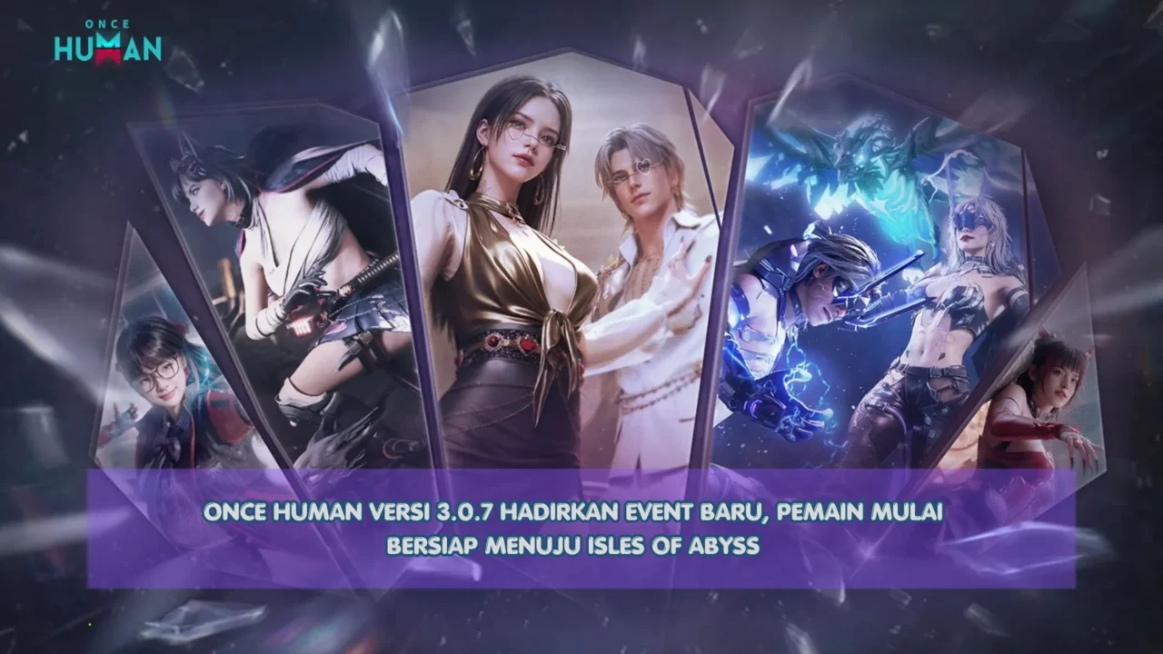 Once Human Versi 3.0.7 Hadirkan Event Baru, Pemain Mulai Bersiap Menuju Isles of Abyss